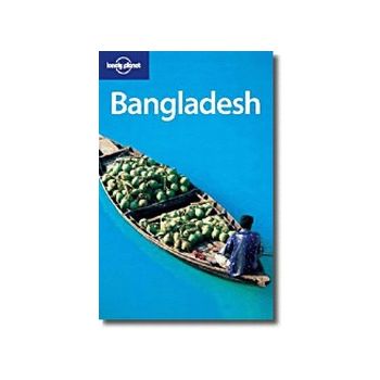 BANGLADESH. 5th ed. “Lonely Planet“