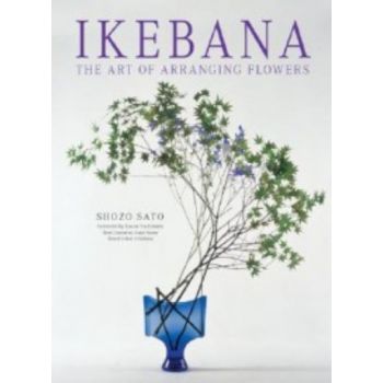 IKEBANA: The Art of Arranging Flowers. (Shozo Sa