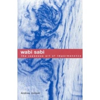 WABI SABI: The Japanese Art of Impermanence. (An