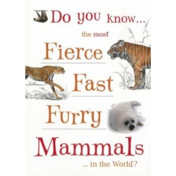 DO YOU KNOW THE MOST FIERCE, FAST, FURRY MAMMALS