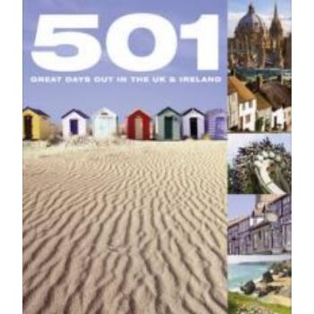 501 GREAT DAYS OUT IN THE UK & IRELAND.