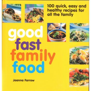 GOOD FAST FAMILY FOOD. (Joanna Farrow)