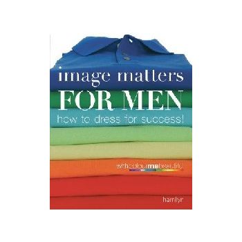 IMAGE MATTERS FOR MEN : How to dress for success