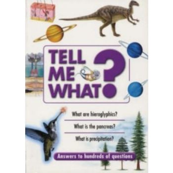 TELL ME WHAT? “Answers to hundreds of questions“