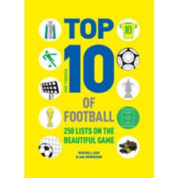 TOP 10 OF FOOTBALL: 250 Lists On The Beautiful G