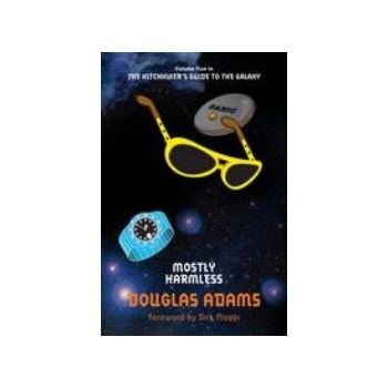 MOSTLY HARMLESS. (Douglas Adams)