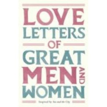 LOVE LETTERS OF GREAT MEN AND WOMEN