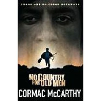 NO COUNTRY FOR OLD MEN. (Cormac Mccarthy)