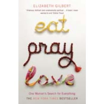 EAT, PRAY, LOVE: One Woman`s Search for Everythi