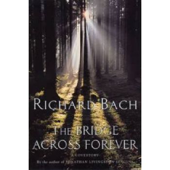 BRIDGE ACROSS FOREVER_THE. (Richard Bach)