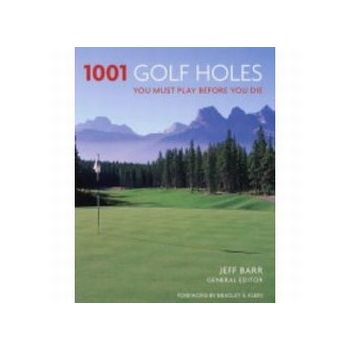 1001 GOLF HOLES YOU MUST PLAY BEFORE YOU DIE. PB