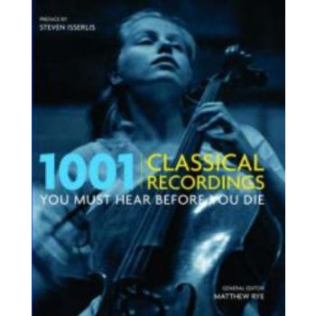 1001 CLASSICAL RECORDINGS YOU MUST HEAR BEFORE Y