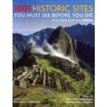 1001 HISTORIC SITES YOU MUST SEE BEFORE YOU DIE.