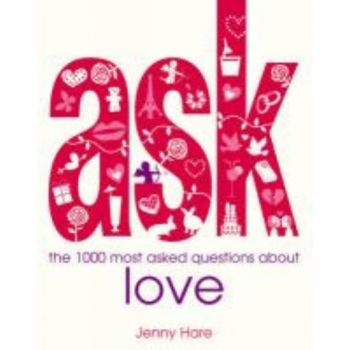 ASK THE 1000 MOST ASKED QUESTIONS ABOUT LOVE. (J