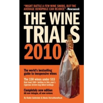 WINE TRIALS 2010: The World`s Bestselling Guide