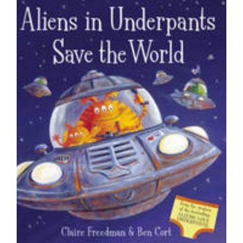 ALIENS IN UNDERPANTS SAVE THE WORLD.