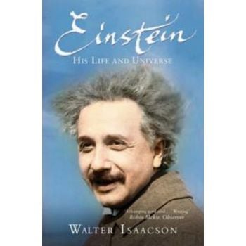 EINSTEIN, HIS LIFE AND UNIVERSE. (W.Isaacson)