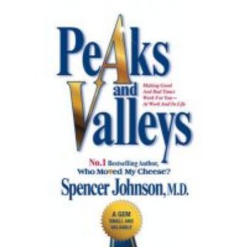 PEAKS AND VALLEYS. (Spencer Johnson)