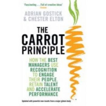 CARROT PRINCIPLE_THE. (Adrian Gostick and Cheste