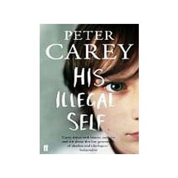 HIS ILLEGAL SELF. (Peter Carey), “ff“