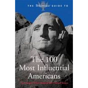 BRITANICA GUIDE TO THE 100 MOST INFLUENTIAL AMER