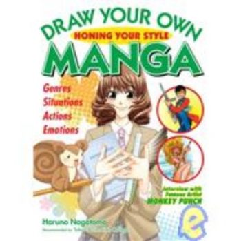 DRAW YOUR OWN MANGA: Honing your style. (H.Nagat