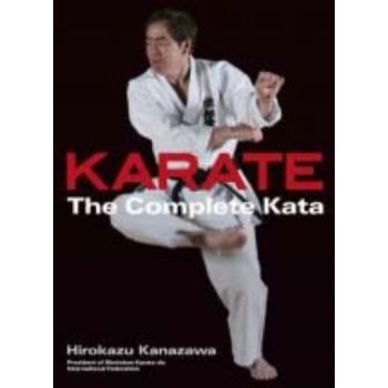 KARATE: The Complete Kata. (Hirokazu Kanazawa)