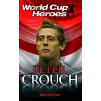 PETER CROUCH: World Cup Heroes