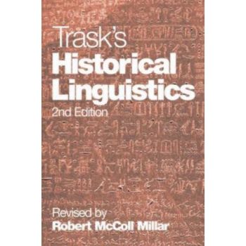 TRASK`S HISTORICAL LINGUISTICS. (Robert Mccoll M