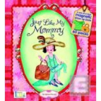 JUST LIKE MY MOMMY: Magnetic Dress-Up Picture Bo