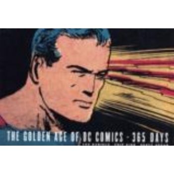 GOLDEN AGE OF DC COMICS: 365 Days. (Les Daniels)