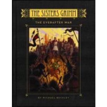 THE SISTERS GRIMM: The Everafter War. (Michael B