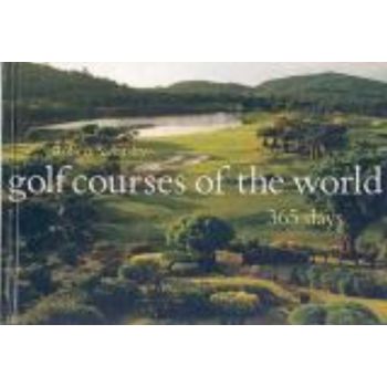 GOLF COURSES OF THE WORLD: 365 Days. (Robert Sid