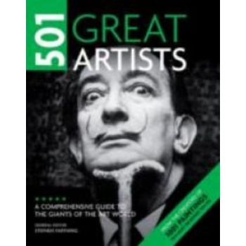 501 GREAT ARTISTS: A Comprehensive Guide to the