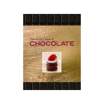 GOLDEN BOOK OF CHOCOLATE_THE: Over 300 Great Rec