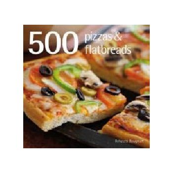 500 PIZZAS AND FLATBREADS. (Rebecca Baugniet)