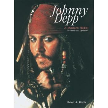 JOHNNY DEPP: A Modern Rebel. (Brian J. Robb)