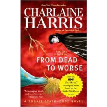 FROM DEAD TO WORSE. (Charlaine Harris)