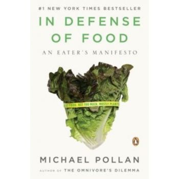 IN DEFENSE OF FOOD: An Eater`s Manifesto. (Micha