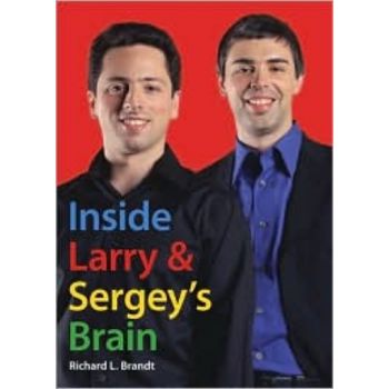 INSIDE LARRY AND SERGEY`S BRAIN. (Richard Brandt