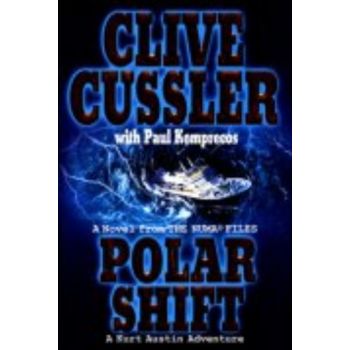 POLAR SHIFT: A Kurt Austin Adventure. (Clive Cus