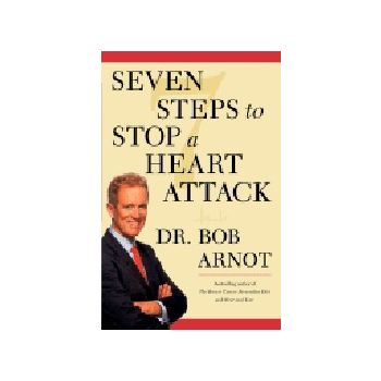 SEVEN STEPS TO STOP A HEART ATTACK. (Dr.B.Arnot)