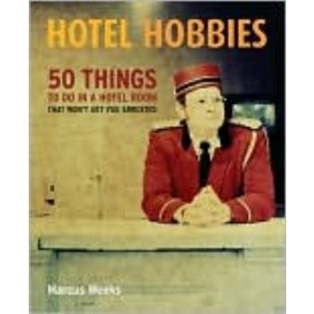 HOTEL HOBBIES: 50 Things to Do in a Hotel Room T