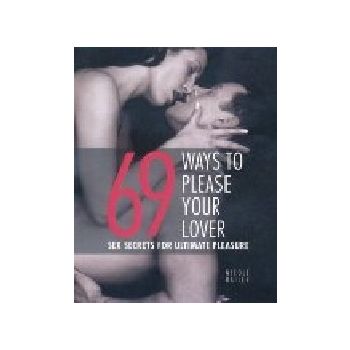 69 WAYS TO PLEASE YOUR LOVER. (N.Bailey)