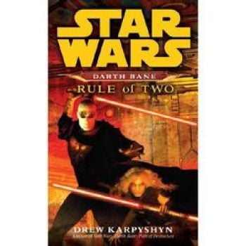 STAR WARS: DARTH BANE RULE OF TWO. (Drew Karpysh