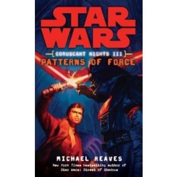 STAR WARS: PATTERNS OF FORCE. (Michael Reaves)