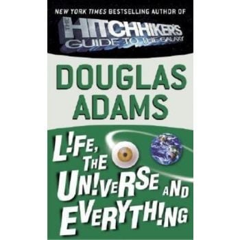 LIFE, THE UNIVERSE&EVERYTHING_THE. (D.Adams)