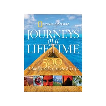 JOURNEYS OF A LIFETIME. 500 of the World`s Great