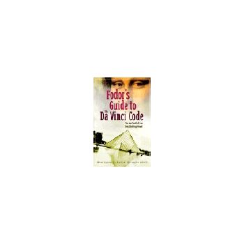 FODOR`S GUIDE TO THE DA VINCI CODE.