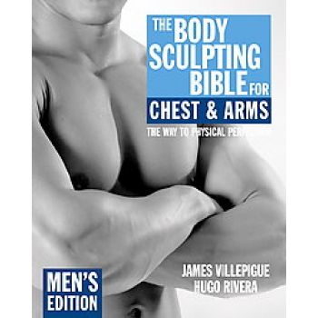 BODY SCULPTING BIBLE FOR CHEST & ARMS_THE, Revis